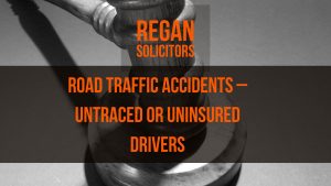 Road Traffic Accidents – Untraced or Uninsured Drivers